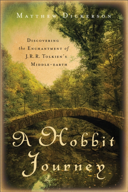 A Hobbit Journey : Discovering the Enchantment of J. R. R. Tolkien's Middle-earth, EPUB eBook