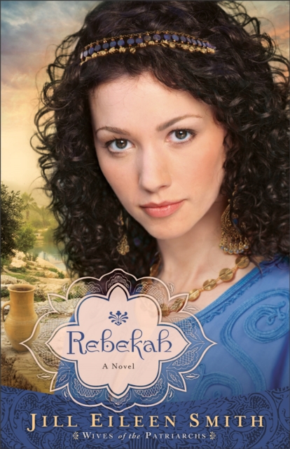 Rebekah (Wives of the Patriarchs Book #2) : A Novel, EPUB eBook