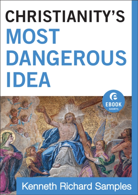 Christianity's Most Dangerous Idea  (Ebook Shorts), EPUB eBook