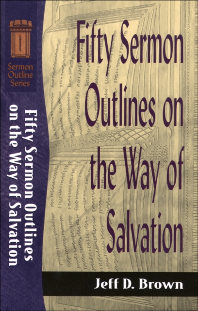 Fifty Sermon Outlines on the Way of Salvation (Sermon Outline Series), EPUB eBook