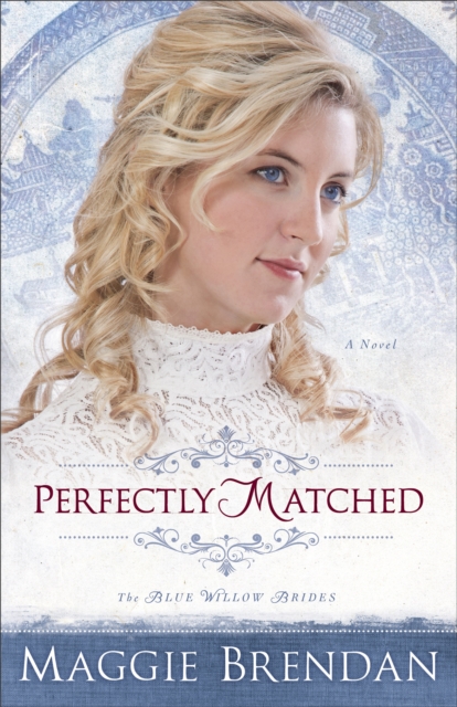 Perfectly Matched (The Blue Willow Brides Book #3) : A Novel, EPUB eBook