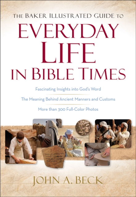The Baker Illustrated Guide to Everyday Life in Bible Times, EPUB eBook