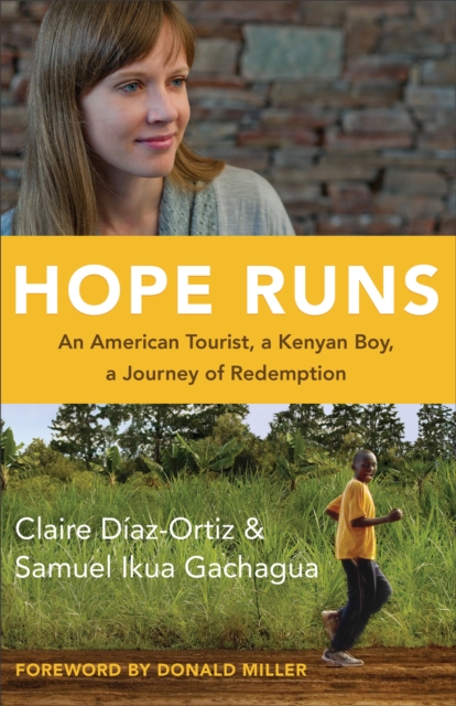 Hope Runs : An American Tourist, a Kenyan Boy, a Journey of Redemption, EPUB eBook