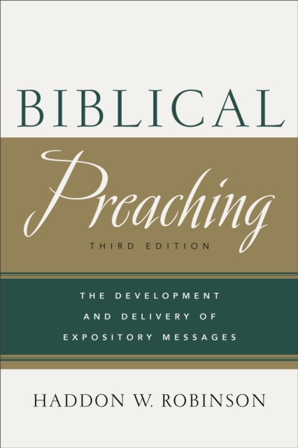 Biblical Preaching : The Development and Delivery of Expository Messages, EPUB eBook