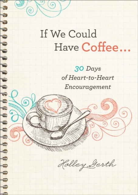 If We Could Have Coffee... (Ebook Shorts) : 30 Days of Heart-to-Heart Encouragement, EPUB eBook