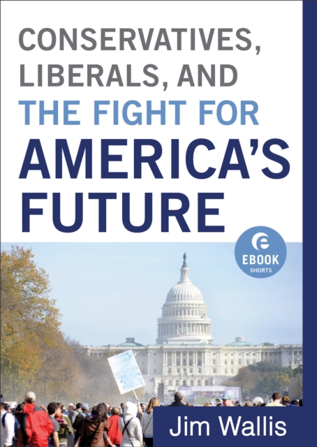 Conservatives, Liberals, and the Fight for America's Future (Ebook Shorts), EPUB eBook
