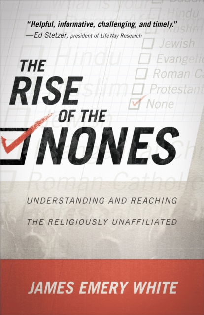 The Rise of the Nones : Understanding and Reaching the Religiously Unaffiliated, EPUB eBook