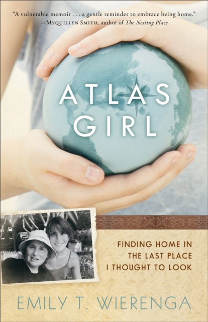 Atlas Girl : Finding Home in the Last Place I Thought to Look, EPUB eBook