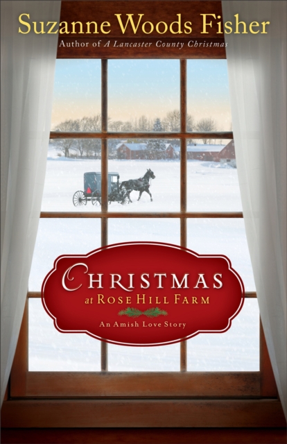 Christmas at Rose Hill Farm : An Amish Love Story, EPUB eBook