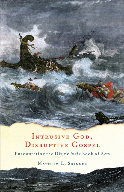 Intrusive God, Disruptive Gospel : Encountering the Divine in the Book of Acts, EPUB eBook