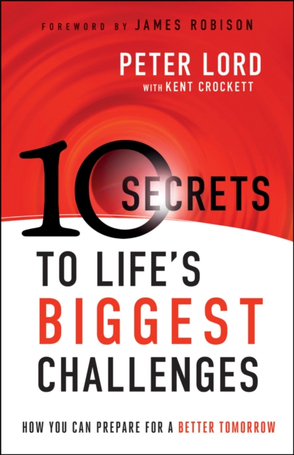 10 Secrets to Life's Biggest Challenges : How You Can Prepare For a Better Tomorrow, EPUB eBook