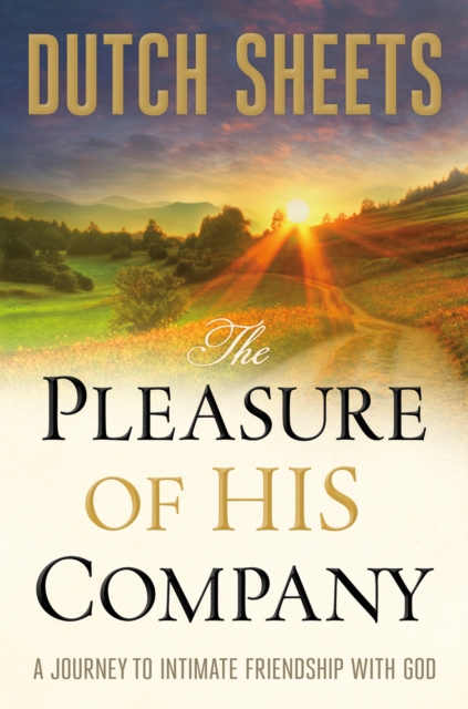 The Pleasure of His Company : A Journey to Intimate Friendship With God, EPUB eBook