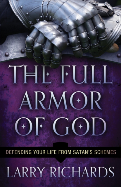 The Full Armor of God : Defending Your Life From Satan's Schemes, EPUB eBook