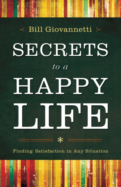 Secrets to a Happy Life : Finding Satisfaction in Any Situation, EPUB eBook