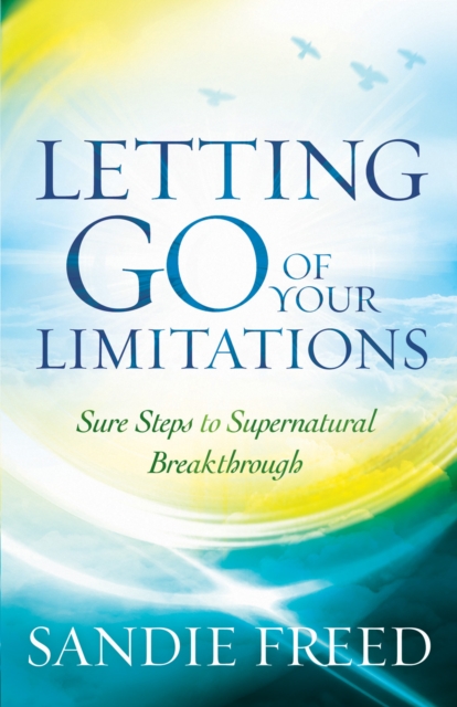 Letting Go of Your Limitations : Experiencing God's Transforming Power, EPUB eBook