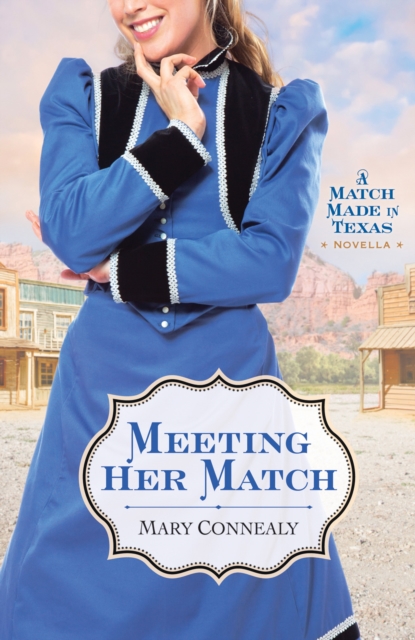Meeting Her Match : A Match Made in Texas Novella 4, EPUB eBook