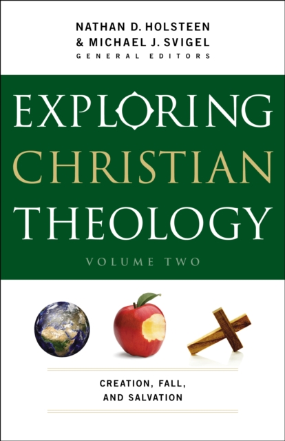 Exploring Christian Theology : Volume 2 : Creation, Fall, and Salvation, EPUB eBook