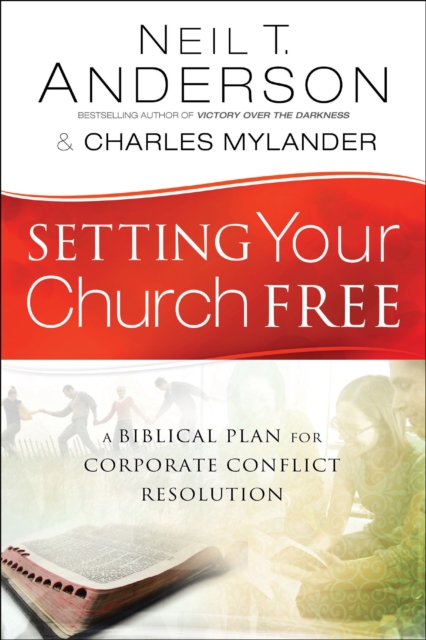 Setting Your Church Free : A Biblical Plan for Corporate Conflict Resolution, EPUB eBook