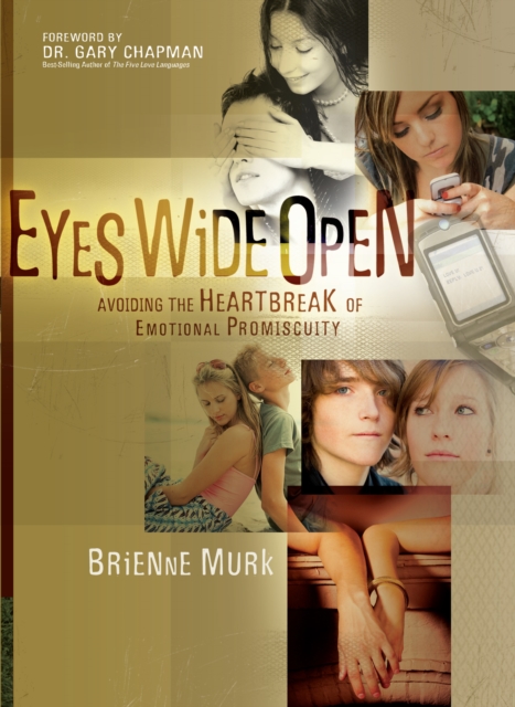 Eyes Wide Open : Avoiding the Heartbreak of Emotional Promiscuity, EPUB eBook