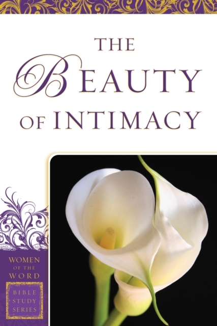 The Beauty of Intimacy (Women of the Word Bible Study Series), EPUB eBook