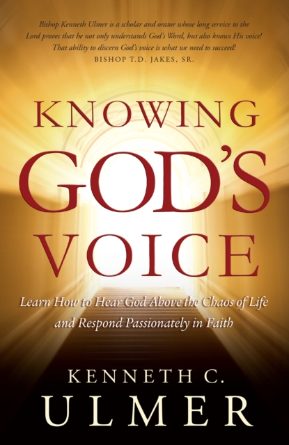 Knowing God's Voice : Learn How to Hear God Above the Chaos of Life and Respond Passionately in Faith, EPUB eBook