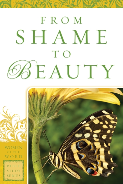 From Shame to Beauty (Women of the Word Bible Study Series), EPUB eBook