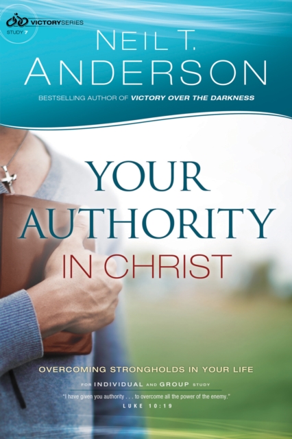 Your Authority in Christ (Victory Series Book #7) : Overcome Strongholds in Your Life, EPUB eBook
