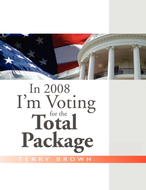In 2008 I'm Voting for the Total Package, Paperback / softback Book