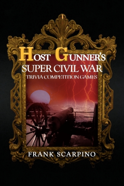 Host Gunner's Super Civil War Trivia Competition Games, Hardback Book