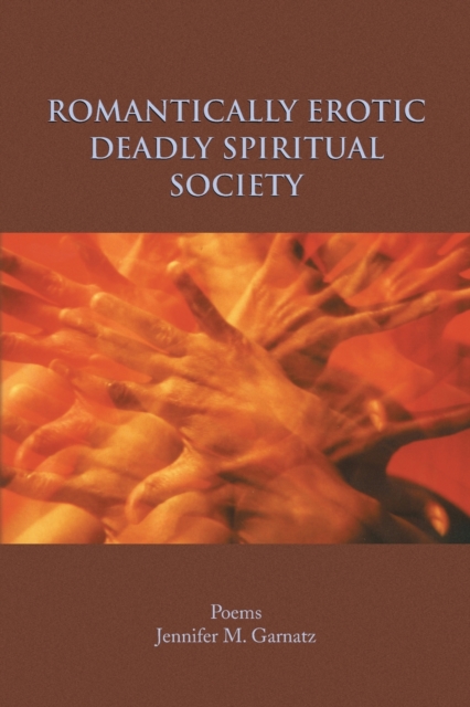 Romantically Erotic Deadly Spiritual Society, Paperback / softback Book
