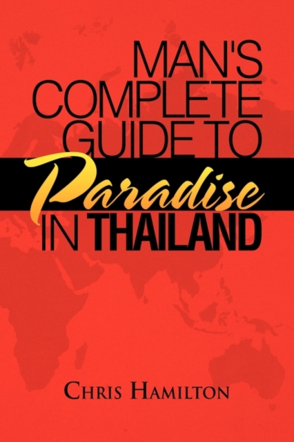 Man's Complete Guide to Paradise in Thailand, Hardback Book