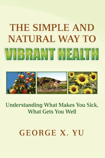 The Simple and Natural Way to Vibrant Health, Paperback / softback Book