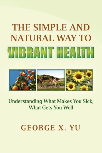 The Simple and Natural Way to Vibrant Health, Hardback Book