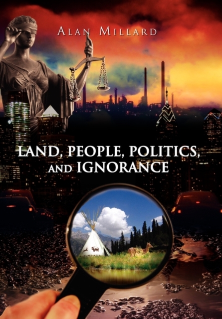 Land, People, Politics, and Ignorance, Hardback Book