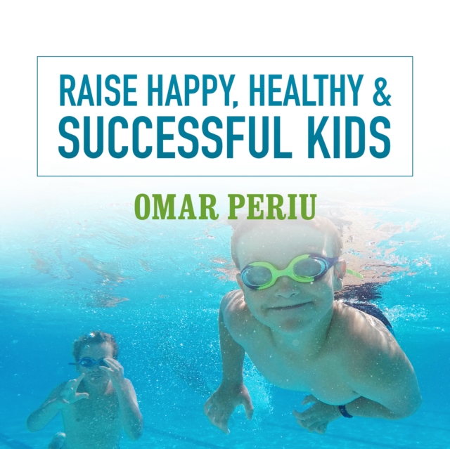 Raise Happy, Healthy & Successful Kids, eAudiobook MP3 eaudioBook