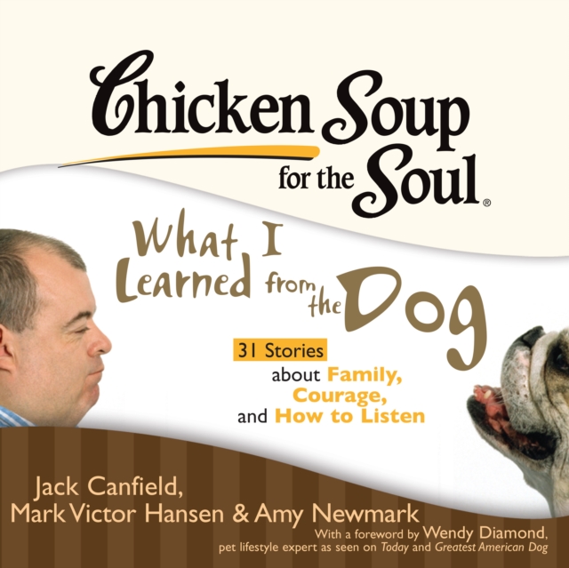 Chicken Soup for the Soul: What I Learned from the Dog - 31 Stories about Family, Courage, and How to Listen, eAudiobook MP3 eaudioBook