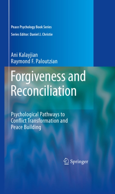 Forgiveness and Reconciliation : Psychological Pathways to Conflict Transformation and Peace Building, PDF eBook