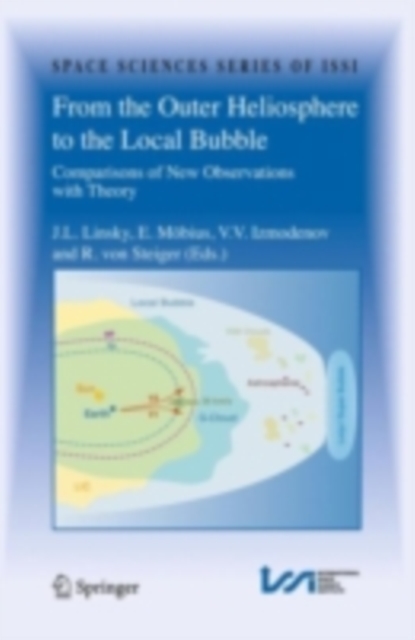 From the Outer Heliosphere to the Local Bubble : Comparisons of New Observations with Theory, PDF eBook
