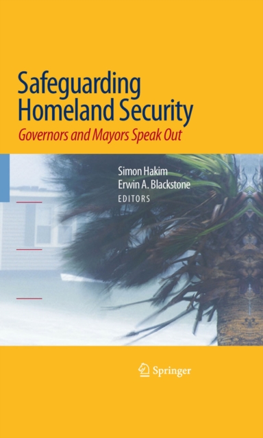 Safeguarding Homeland Security : Governors and Mayors Speak Out, PDF eBook