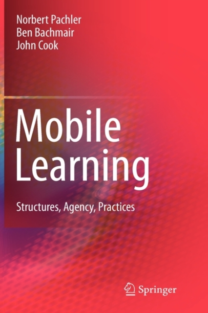 Mobile Learning : Structures, Agency, Practices, Hardback Book