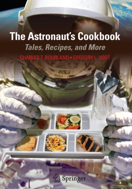 The Astronaut's Cookbook : Tales, Recipes, and More, Paperback / softback Book