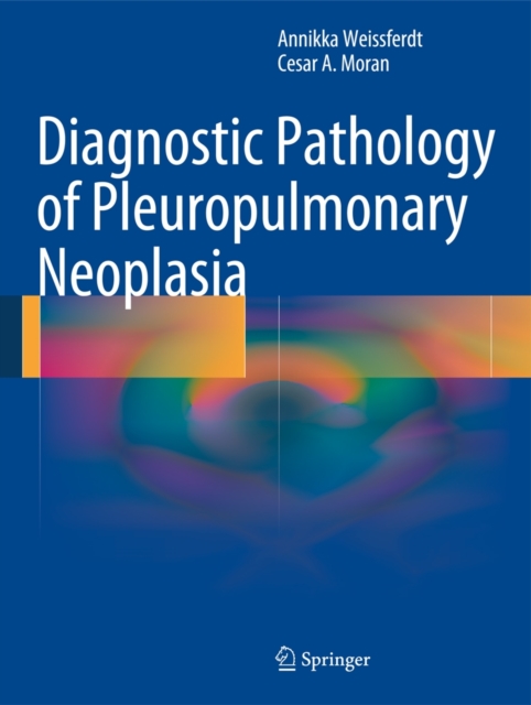 Diagnostic Pathology of Pleuropulmonary Neoplasia, Hardback Book