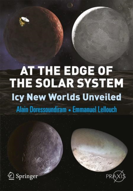 At the Edge of the Solar System : Icy New Worlds Unveiled, Paperback / softback Book
