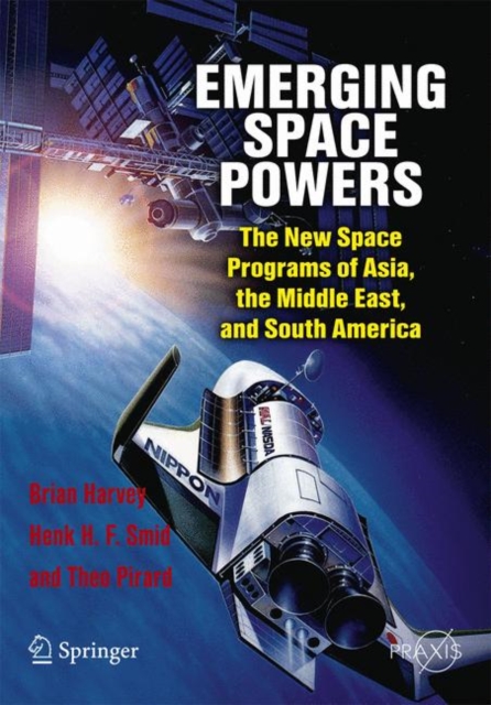 Emerging Space Powers : The New Space Programs of Asia, the Middle East and South-America, Paperback / softback Book