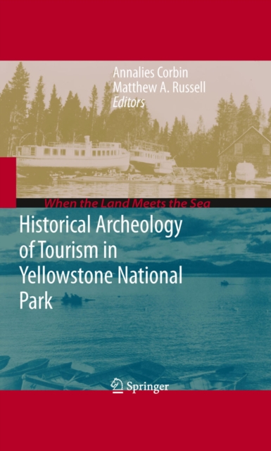Historical Archeology of Tourism in Yellowstone National Park, PDF eBook