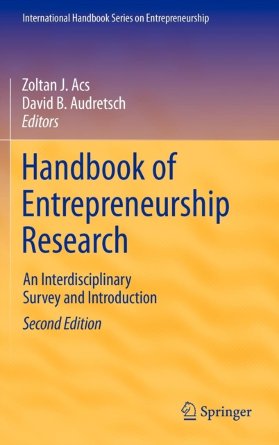 Handbook of Entrepreneurship Research : An Interdisciplinary Survey and Introduction, Hardback Book