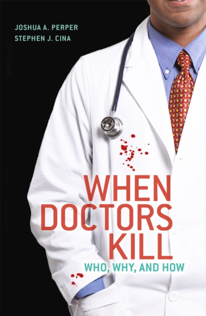 When Doctors Kill : Who, Why, and How, PDF eBook
