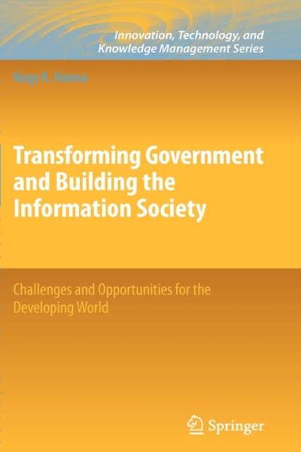 Transforming Government and Building the Information Society : Challenges and Opportunities for the Developing World, Hardback Book