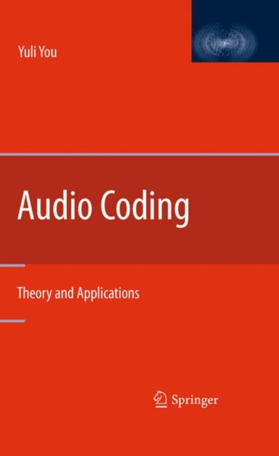 Audio Coding : Theory and Applications, Hardback Book
