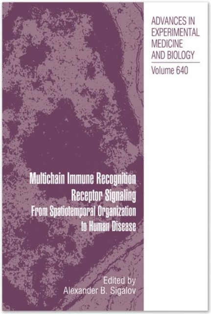 Multichain Immune Recognition Receptor Signaling : From Spatiotemporal Organization to Human Disease, Paperback / softback Book